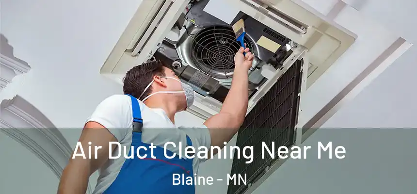  Air Duct Cleaning Near Me Blaine - MN