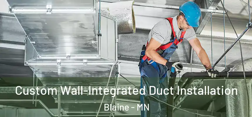  Custom Wall-Integrated Duct Installation Blaine - MN
