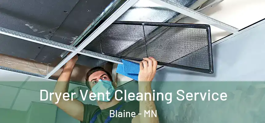  Dryer Vent Cleaning Service Blaine - MN