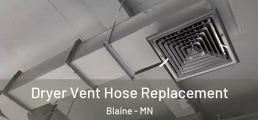  Dryer Vent Hose Replacement Blaine - MN
