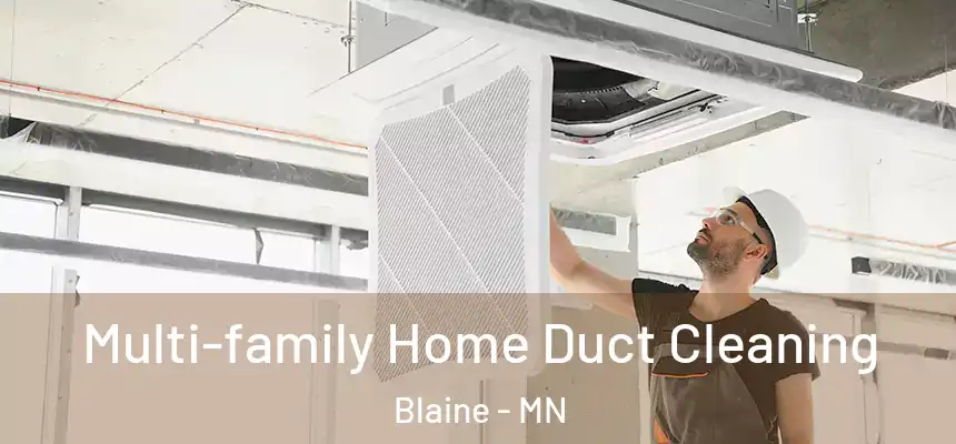  Multi-family Home Duct Cleaning Blaine - MN