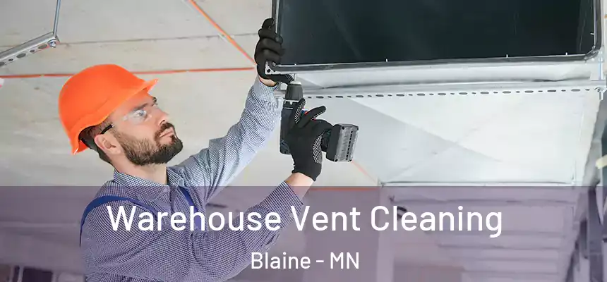  Warehouse Vent Cleaning Blaine - MN